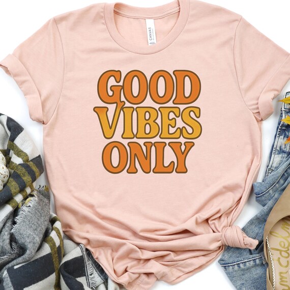 Good Vibes T-Shirt: Positive Inspirational Tee for Optimists