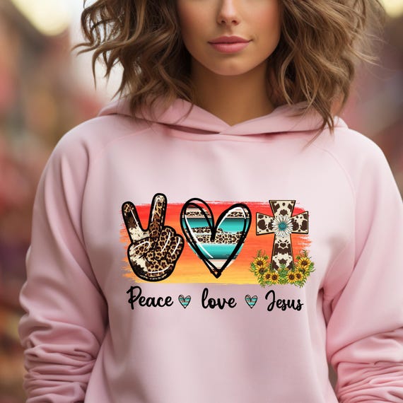Peace Love Jesus  Hoodie,  Faith shirt Jesus Hoodie, Christian Apparel Mom Christian Shirt, Gift For Christian Religious Gift for her