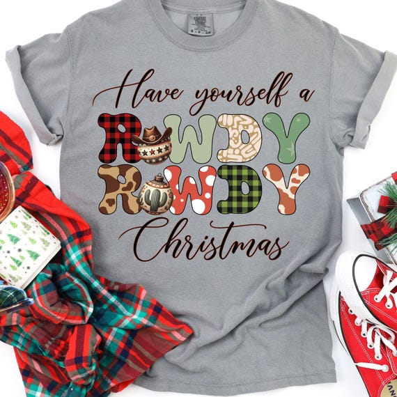 Western Rowdy Holiday T Shirt , Christmas Party Shirt Gift