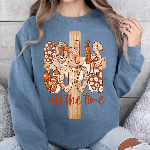 Christian Mom God is Good All the Time Fall Sweatshirt, Comfort Color Gift Sweater, Christian Sweatshirt Religious Apparel