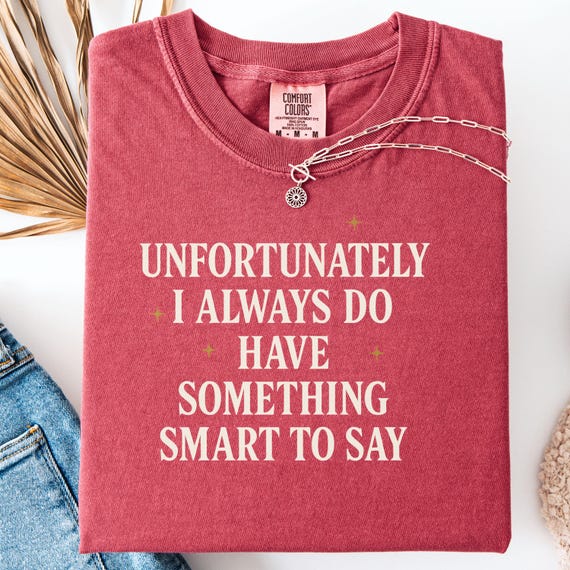 Funny Quote Shirt for Witty People, Smart Sayings Tee, Gift for Sarcastic Friends, Clever T-Shirt, Humorous Quote Tee, T-Shirt Design