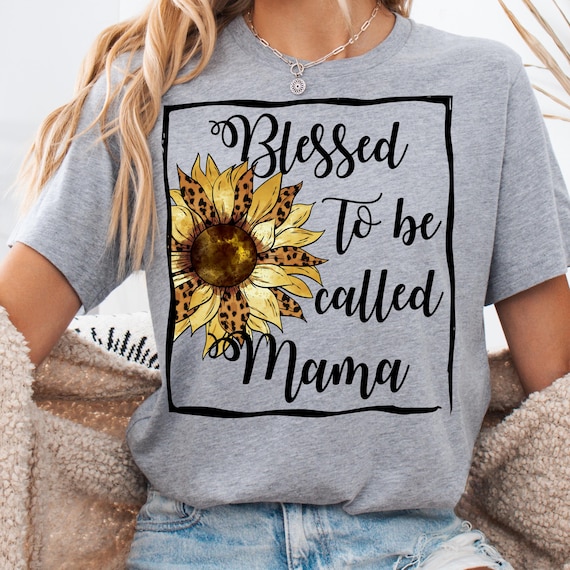 Blessed to be Called Mama Tee, Sunflower Mom Shirt Gift
