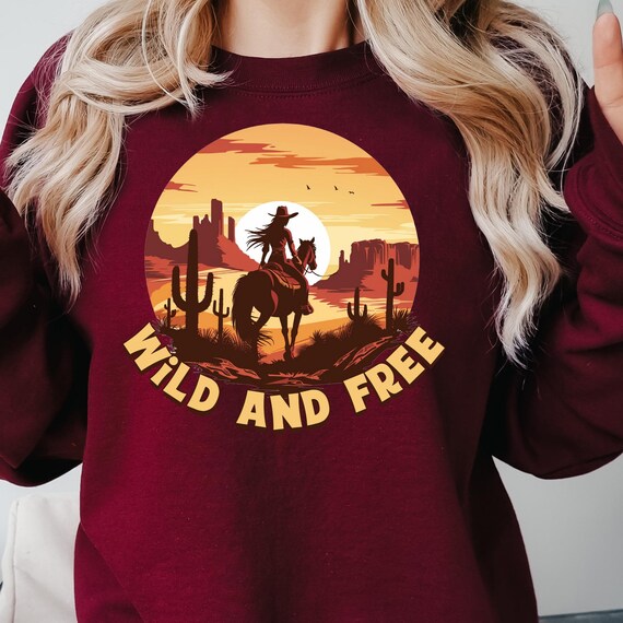 Cowgirl Wild and Free Sweatshirt, Cowgirl Desert Gift Shirt, Western Rodeo Sweater, Southwest Desert Top,  Cowgirl Attire