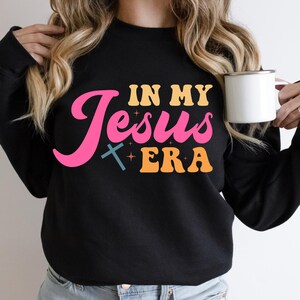 In My Jesus Era Sweatshirt: Religious Christian Apparel