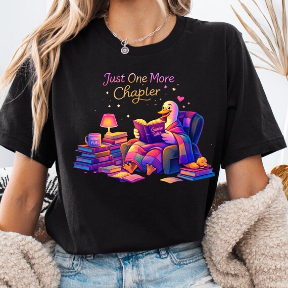 Funny Goose Reading Shirt, Just One More Chapter Tee for Readers Gift