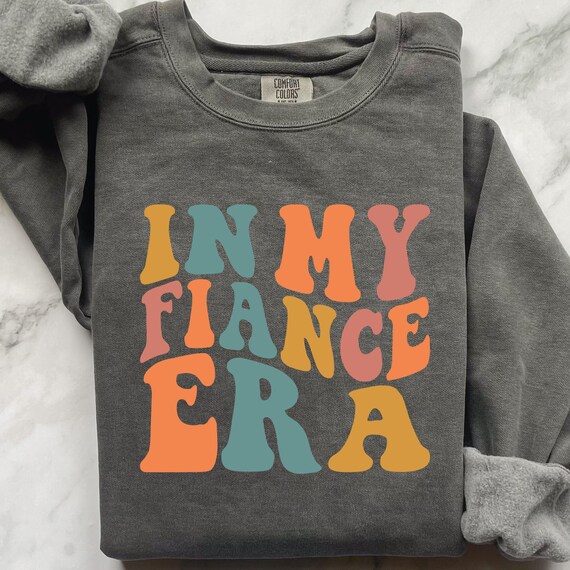 In My Engaged Era, In My Fiance Era , Engagement Gift, Bridal Gift, Bachelorette Shirts,My Fiance Era , Bride Sweatshirt, Bachelorette Party