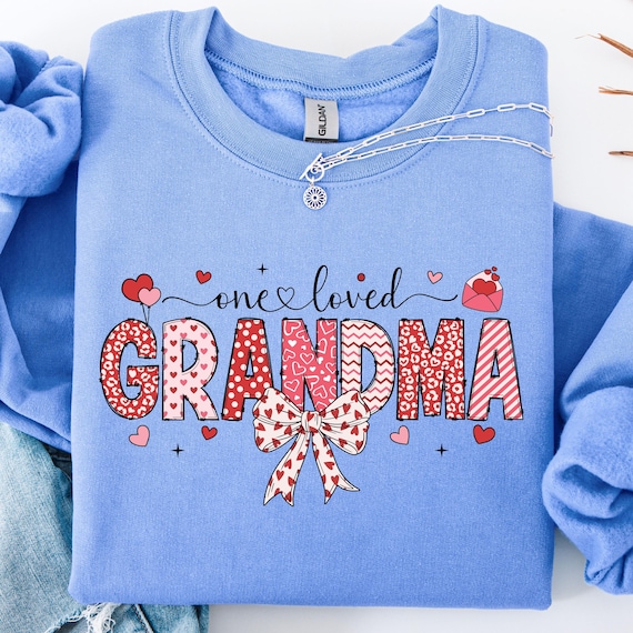 Grandma Shirt for Loved Ones, Valentine Gift for Grandma, One Loved Grandma sweatshirt