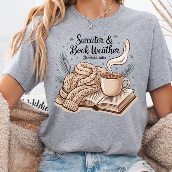 Book Lover Shirt, Cozy Tee for Winter Readers, Sweater Weather Gift