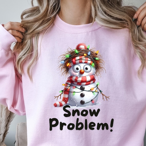 Snowgirl funny Snow Problem  Sweatshirt,  Snowgirl Sweatshirt Family Christmas shirt,Christmas Gift Funny Christmas gift, Matching Christmas