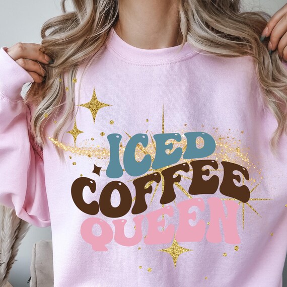Iced Coffee Shirt Iced Coffee Lover, Coffee Addict shirt Gift For Mama,Coffee Sweatshirt Coffee Lover Gift, Iced Coffee Sweater Gift For Her