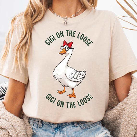 Gigi on the Loose T-Shirt, Cute Goose Gift