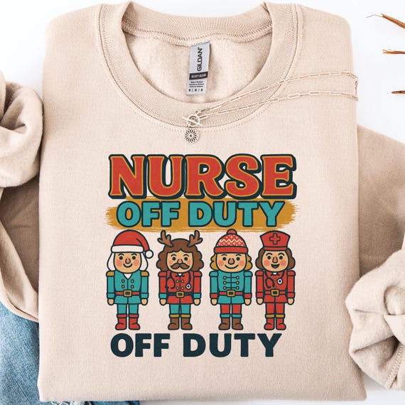 Nutcracker Nurse Off Duty Sweatshirt, Funny Xmas Gift