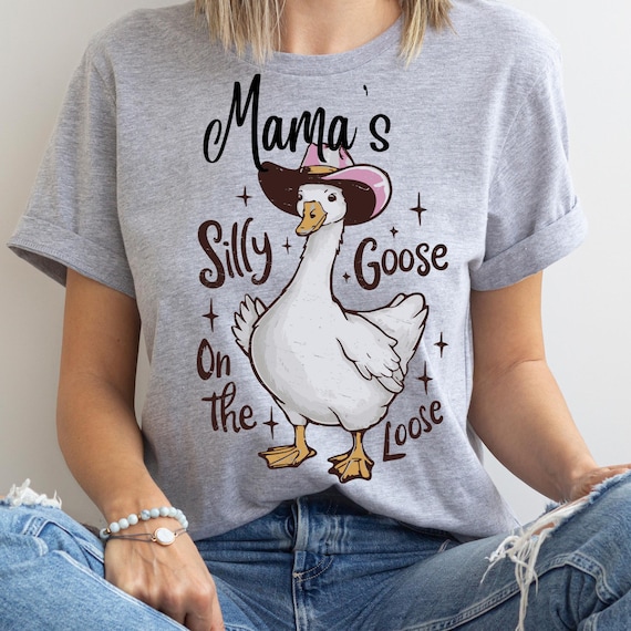 Goose tshirt Silly Mama Goose, Mama Goose Shirt Funny Goose Shirt, Silly Goose Tshirt Silly Goose Birthday, Silly Goose Western Silly