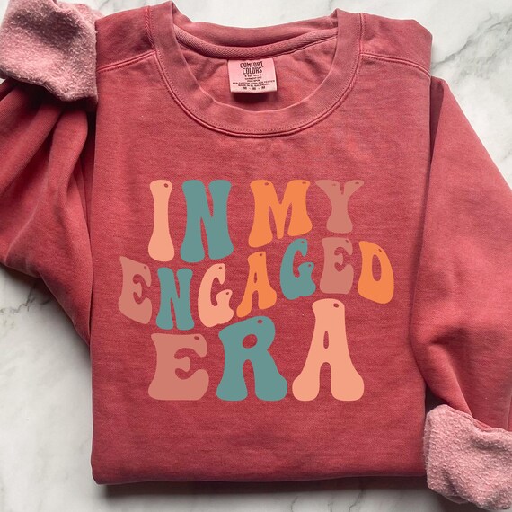 Engaged ERA Comfort Color Sweatshirt, Engaged ERA Gift - Unisex Sweatshirt, Jumper, Pullover, Sweater, Top - Holiday Gift, Engagement