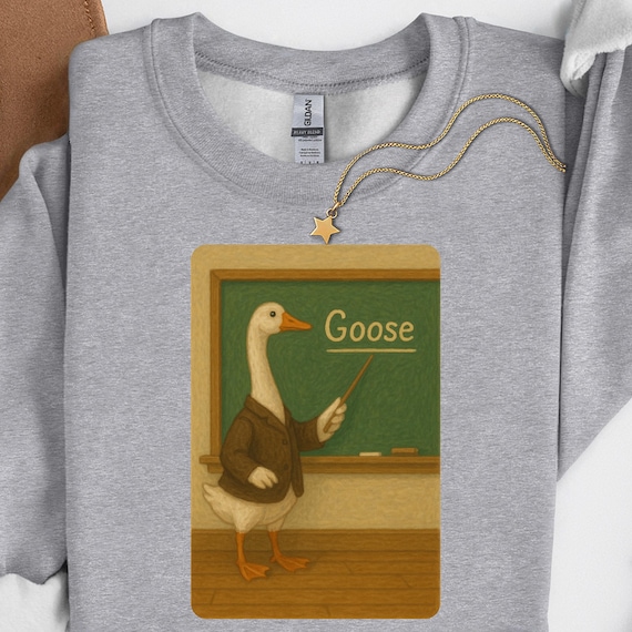 Funny Goose Teacher Sweatshirt, Classroom Humor Gift