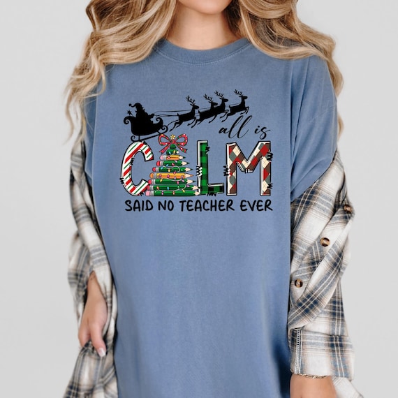 Christmas Teacher, Teacher Gift, In My Christmas Era, Teacher Gift Shirt, All Is Calm Teacher, Christmas Girly, Christmas Trendy,
