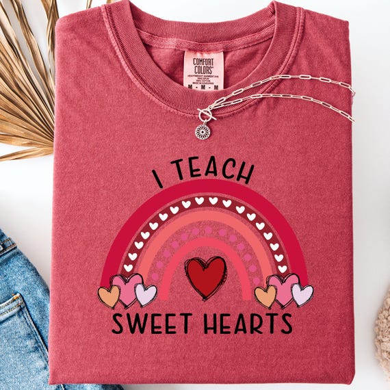 Teacher Rainbow Shirt: I Teach Sweet Hearts Tee, Gift for Educators