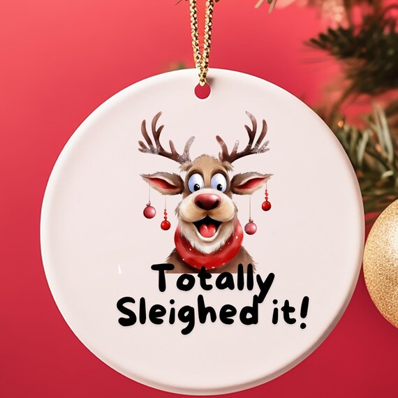Reindeer Xmas Ornament, Holiday Decor, Metal Ornaments Tree Decoration, Festive Gift, Totally Sleighed It, Funny Reindeer Xmas gift for all