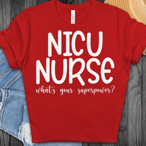 Funny NICU Nurse Shirt for Healthcare Heroes, Superpower Tee Gift for Nurses