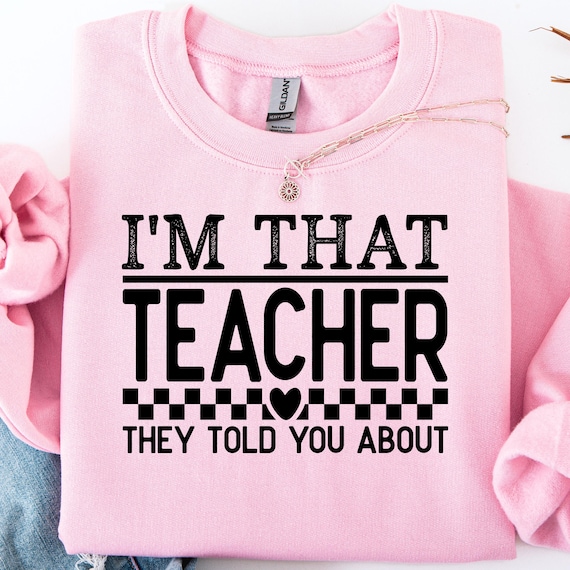 Teacher Shirt for Educators, Funny Teacher  Gift for Teachers, I'm That Teacher Shirt