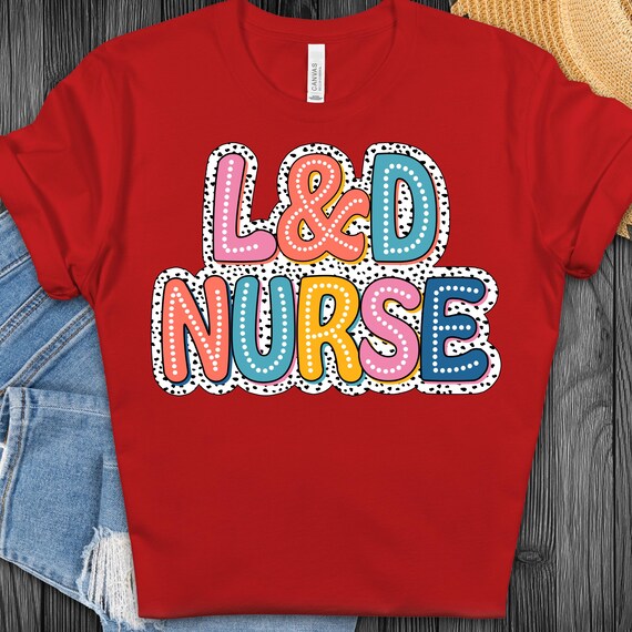 L&D Nurse Shirt for Medical Professionals, Labor and Delivery Tee, Gift for Nurses