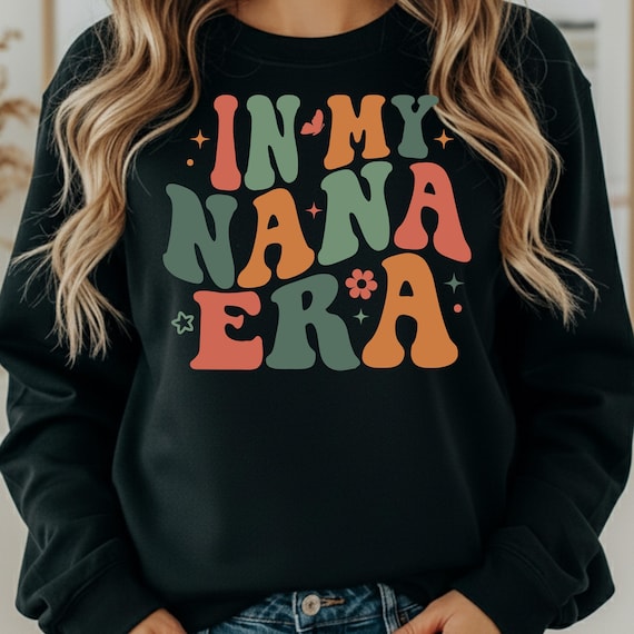 Retro Nana Era Shirt, Cute sweatshirt for Grandma, Fun Nana Gift