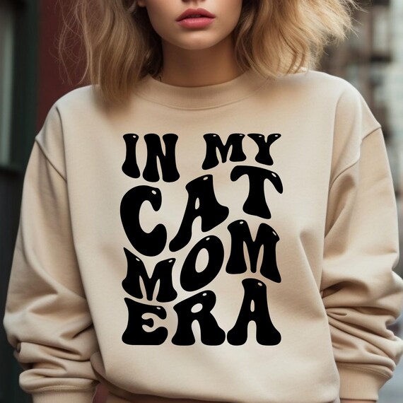 Cat Mom Era Sweatshirt, Cat Lover Gift, Cat lover Pullover, Cat Lady Apparel, Funny Cat Shirt, Pet Owner shirt