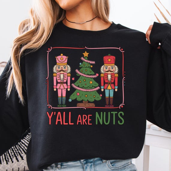 Nutcracker sweatshirt: Funny Holiday sweatshirt gift