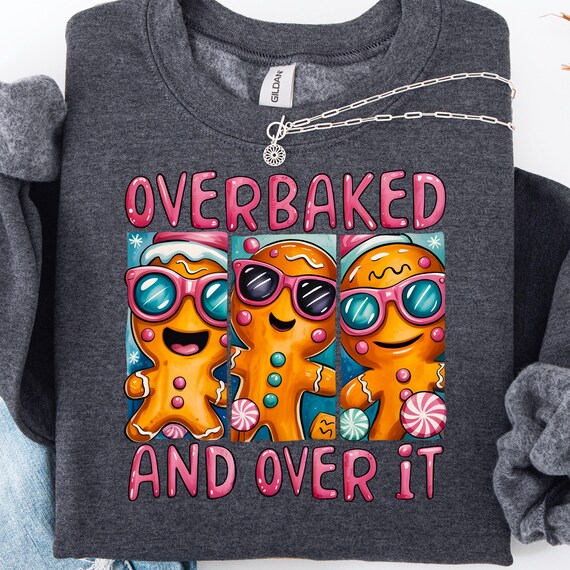 Overbaked Gingerbread Shirt, Holiday Cookie Gift