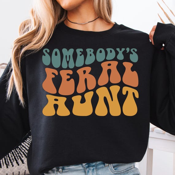Funny Feral Aunt Crewneck Sweatshirt: Retro Auntie Birthday Gift