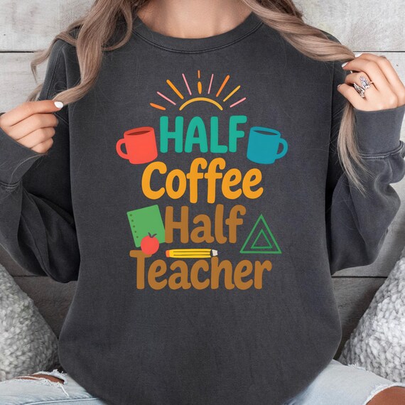 Teacher Coffee Lover Sweatshirt,Comfort Color Gift for Teachers,Unisex Garment-Dyed Pullover,Teacher Appreciation Shirt for  Coffee Teaching