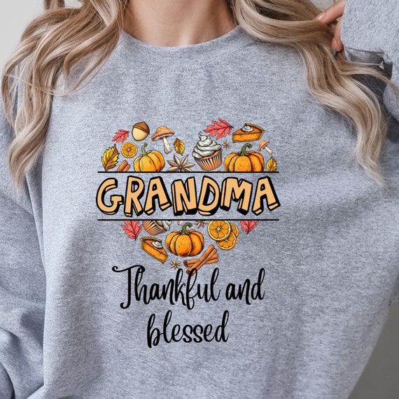 Fall Grandma shirt Thanksgiving Sweatshirt,Thanksgiving Shirt Pumpkin Sweatshirt,Thanksgiving Gifts Thanksgiving Sweater,Thanksgiving Dinner