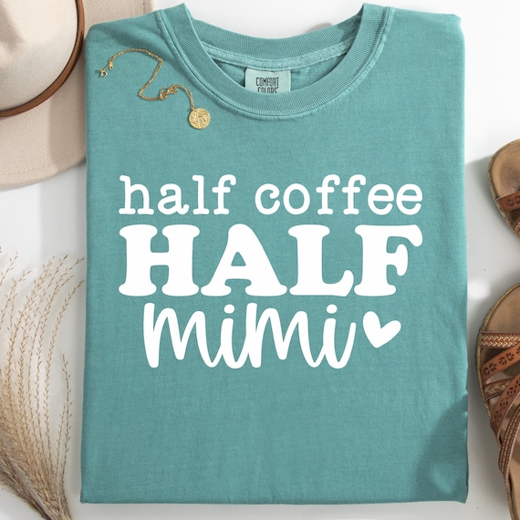 Half Coffee Half Mimi gift, Coffee Lover Shirt for Mimi,Coffee Addict comfort color Tshirt