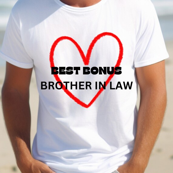 Bonus Brother in Law Tee,BIL Gift Shirt Brother in Law Birthday Present, Bonus Bro-In-Law Tshirt, Step Brother in Law T-shirt