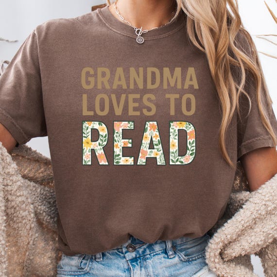 Grandma Reading Shirt, Book Lover Tee for Grandma, Reading Gift, Floral Bookworm T-Shirt, Grandma Loves Reading Shirt for Women, Shirt Gift