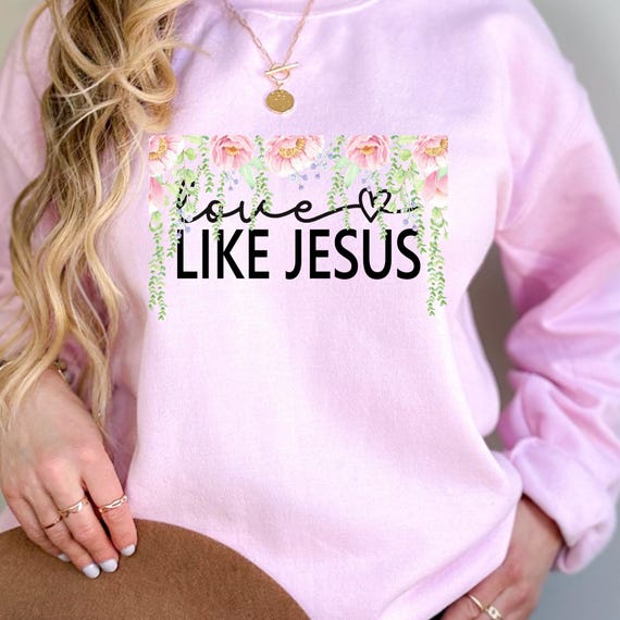 Christian Love Floral Sweatshirt, Religious Gift for Mom,Crewneck Sweater, Church Apparel, Jesus Inspired shirt