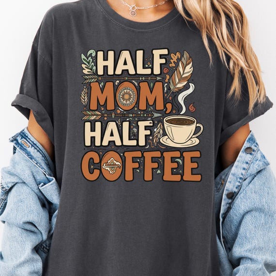 Coffee Mom comfort color Shirt for Caffeine Lovers, Half Coffee Tee, Gift for Coffee Moms