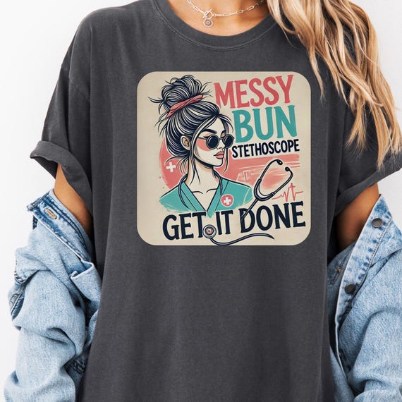 Nurse Appreciation T-Shirt Retro Messy Bun Design, Comfort Color Tee Thank You Gift for Nurses, Unisex Garment-Dyed Shirt