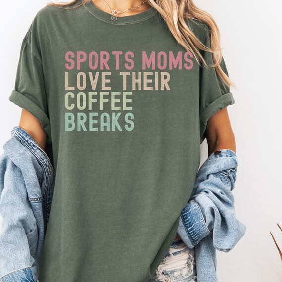 Coffee Lover Sports Mom Garment-Dyed T-shirt Gift for Sports Mom Tee, Coffee Lover Sports Mom Gift, Sports Mom Tee Coffee Lover