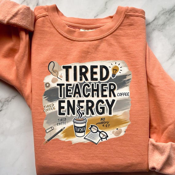 Funny Tired Teacher Sweatshirt Teacher Team Gift, Comfort Color Unisex Sweater, School Humor Clothing Gift for Educators