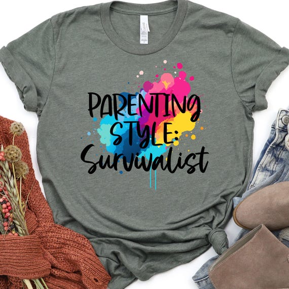 Parenting Survivalist Shirt, Funny Tee for New Parents, Survivalist Gift, Parenting Humor T-Shirt, Mom Shirt for Survivalists, Shirt Gift