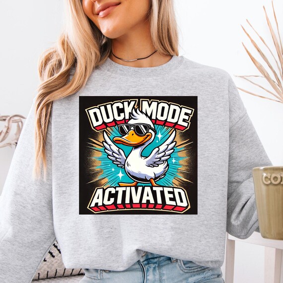 Duck Mode Activated Sweatshirt Bold Cartoon Duck with Power Pose, Funny Motivational Gift for a Duck fan or Fathers Day gift