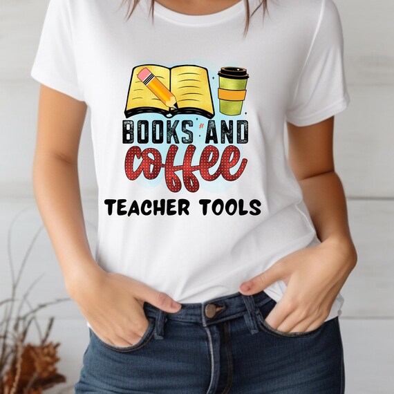 Books And Coffee , Book Lover , Gift For Teacher, Book Lover Shirt, Books And Coffee , Reading Teacher , Teacher Appreciation