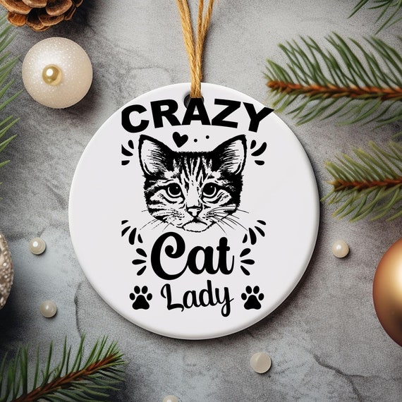 Xmas Cat lover gift, Crazy Cat Gifts, Gift For Cat Lover, Cat Lover Ornament, Cat Lady Ornaments, Cat Christmas Gift, Cat Mom Ornament,