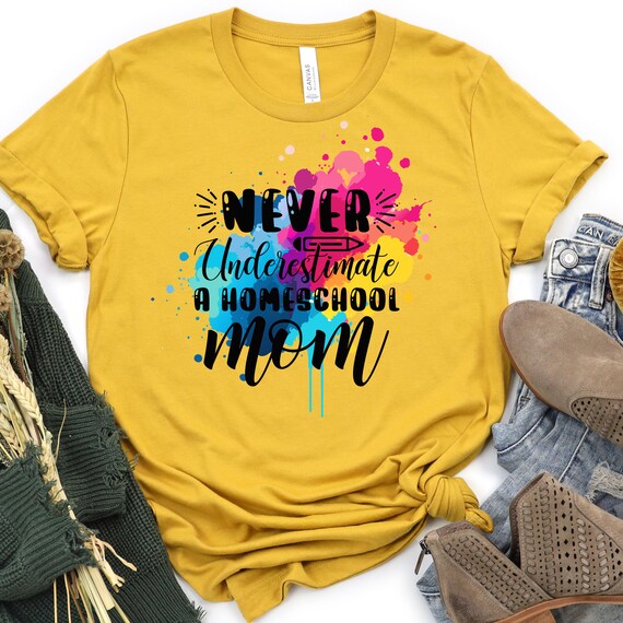 Homeschool Mom Shirt, Never Underestimate Tee for Proud Mothers, Homeschooling Gift, Mom Life T-Shirt, Homeschool Mom Tee, Shirt Gift