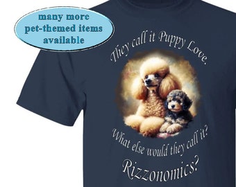 Funny Puppy Love-Rizzonomics Meme Graphic T-Shirt w/Poodle, Cool Gift for Parents of Poodles or Teenagers