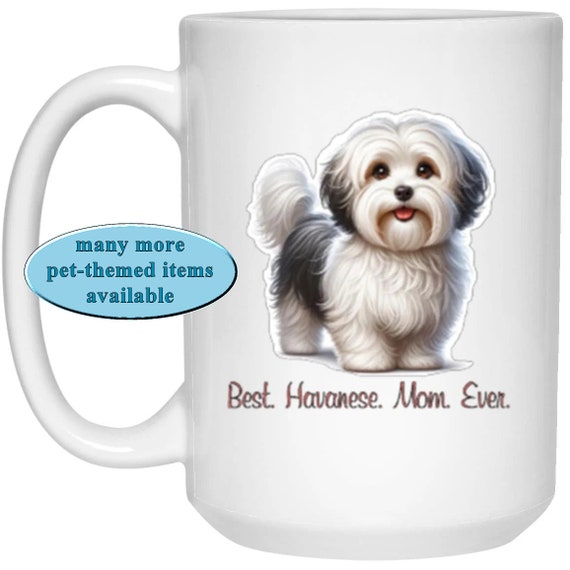 Havanese Dog and Best. Havanese. Mom. Ever. on Coffee Tea Mug Cute Gift for Havanese Owner Parent Mom Havanese Mom Present Dog Cup