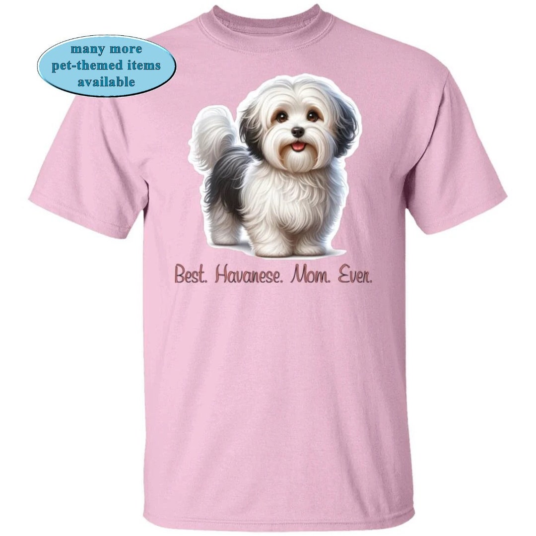Havanese Dog & best. Havanese. Mom. Ever. on Cute Graphic Tshirt