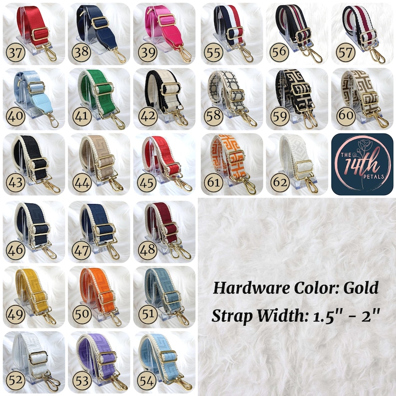 May include: Collection of colorful purse straps with gold hardware. Straps are available in various colors and patterns, including solid colors, stripes, and geometric designs. Strap width is 1.5" - 2".