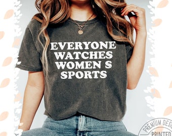 Everyone Watches Womens Sports Comfort Colors T-Shirt, Athlete Women Sports Supportive gift idea